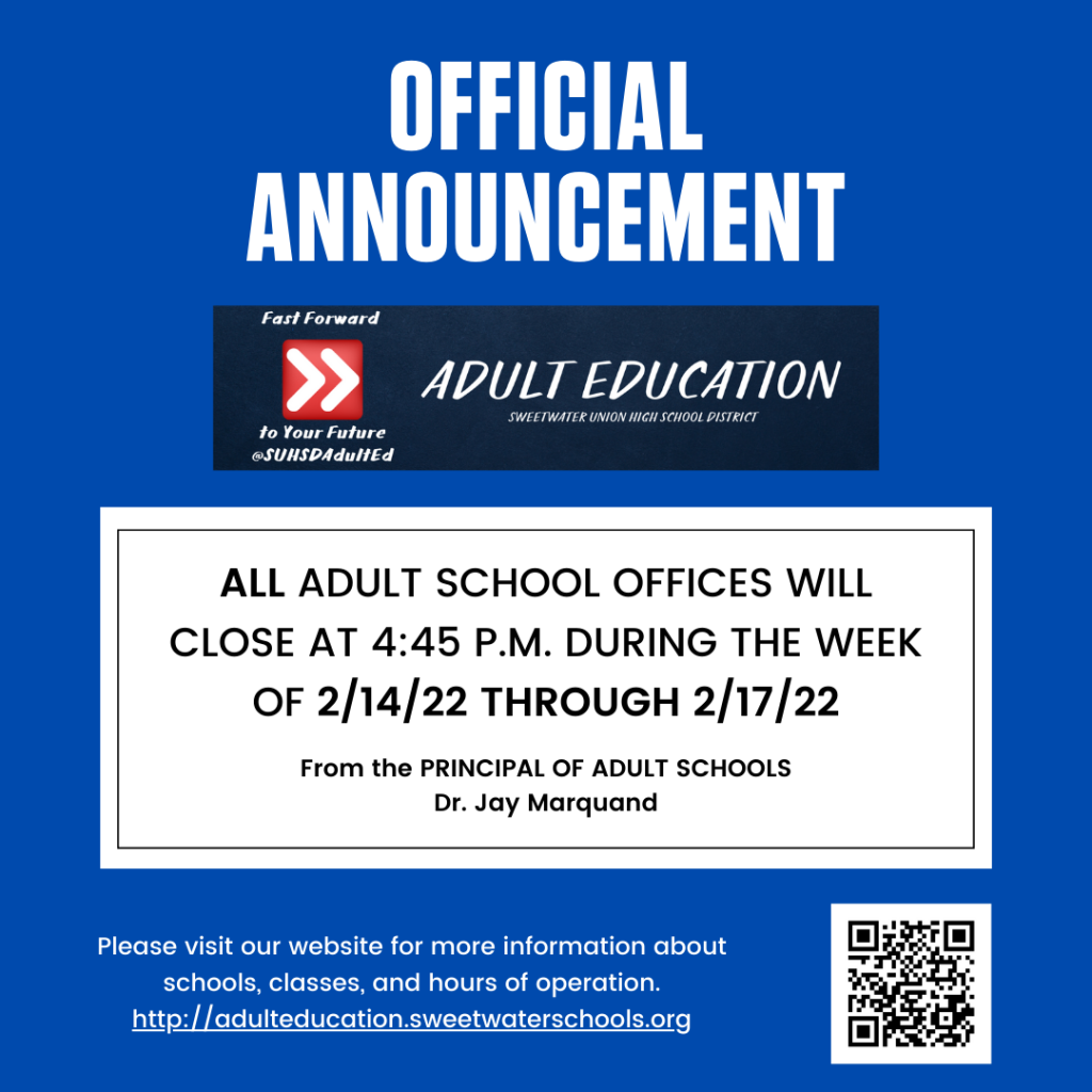 All adult school offices will close at 4:45 p.m. during the week of 2/14/22 through 2/17/22